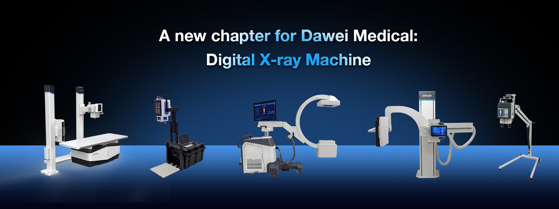 A new chapter for Dawei Medical: Digital X-ray Machine
